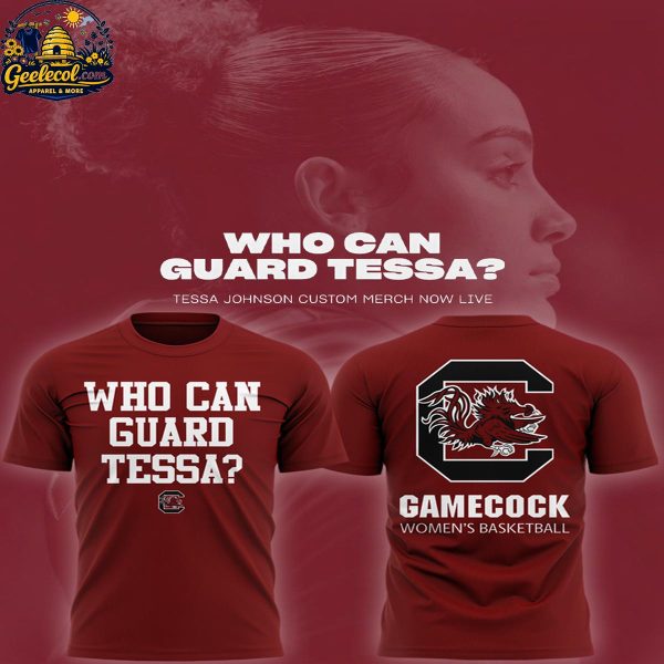 South Carolina Gamecocks Who Can Guard Tessa 2026 Hoodie T-Shirt