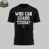 South Carolina Gamecocks Who Can Guard Tessa 2026 Hoodie T Shirt